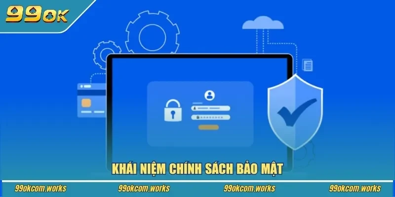 Khái niệm chính sách bảo mật
