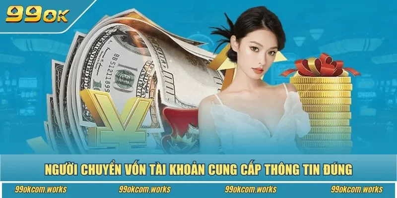 Người chuyển vốn tài khoản cung cấp thông tin đúng