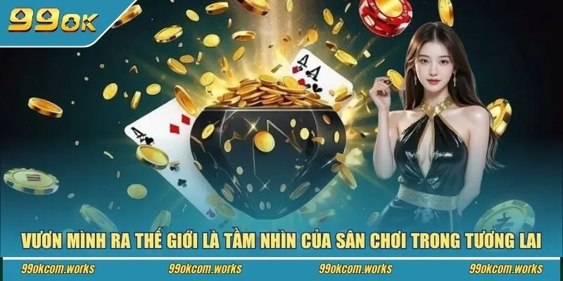 Vươn mình ra thế giới là tầm nhìn của sân chơi trong tương lai